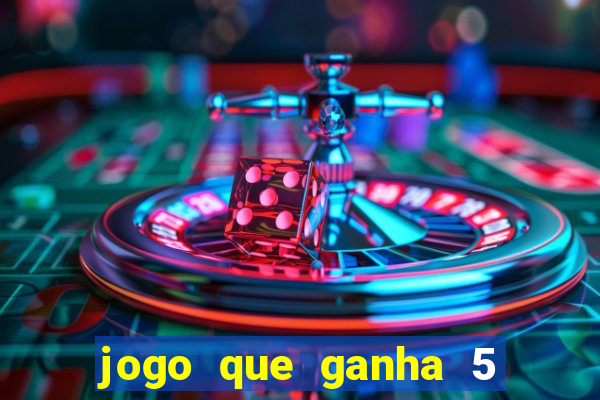 jogo que ganha 5 reais no cadastro